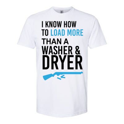 I Know How to Load More Than A Washer and Dryer Softstyle CVC T-Shirt