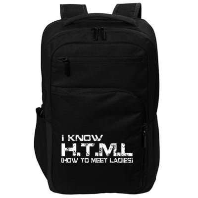 I know HTML How To Meet Ladies Impact Tech Backpack