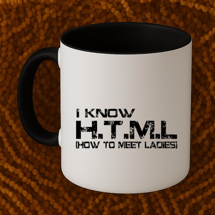 I know HTML How To Meet Ladies Mug