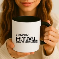 I know HTML How To Meet Ladies Mug