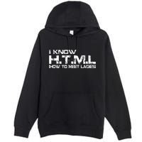 I know HTML How To Meet Ladies Premium Pullover Hoodie