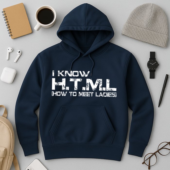 I know HTML How To Meet Ladies Hoodie