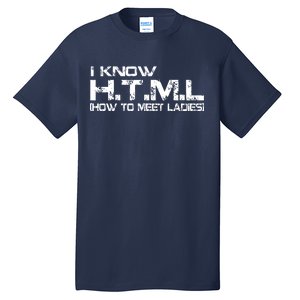 I know HTML How To Meet Ladies Tall T-Shirt