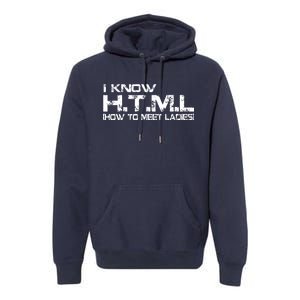 I know HTML How To Meet Ladies Premium Hoodie