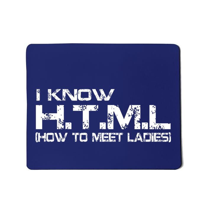 I know HTML How To Meet Ladies Mousepad