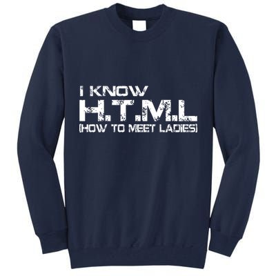 I know HTML How To Meet Ladies Tall Sweatshirt