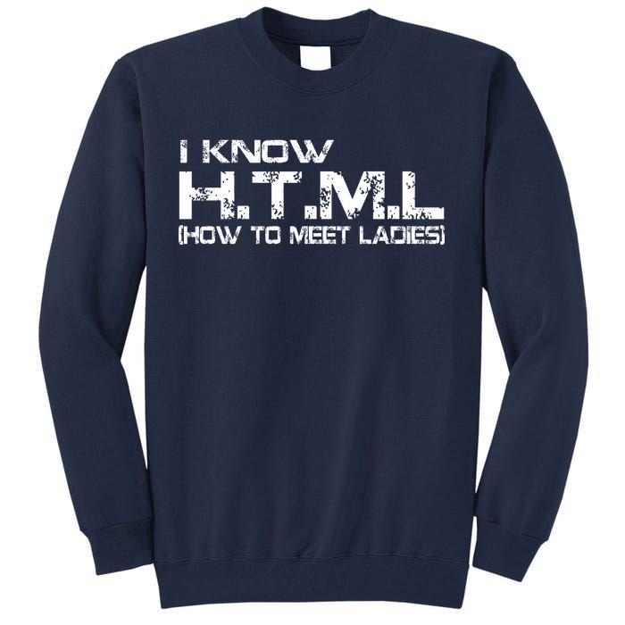 I know HTML How To Meet Ladies Tall Sweatshirt