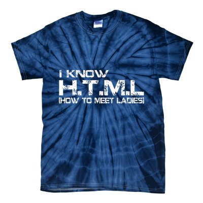 I know HTML How To Meet Ladies Tie-Dye T-Shirt