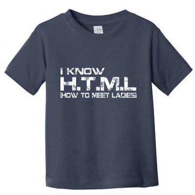 I know HTML How To Meet Ladies Toddler T-Shirt