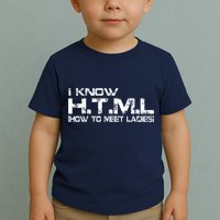 I know HTML How To Meet Ladies Toddler T-Shirt
