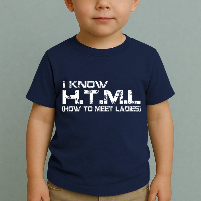 I know HTML How To Meet Ladies Toddler T-Shirt