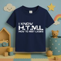 I know HTML How To Meet Ladies Toddler T-Shirt