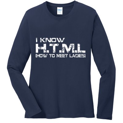 I know HTML How To Meet Ladies Ladies Long Sleeve Shirt