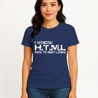 I know HTML How To Meet Ladies Womens T-Shirt