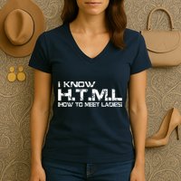 I know HTML How To Meet Ladies Women's V-Neck T-Shirt