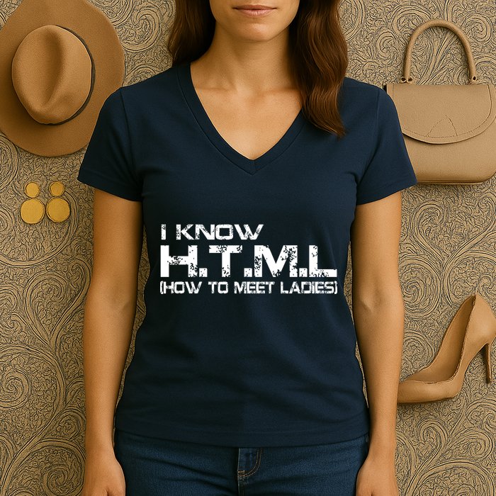 I know HTML How To Meet Ladies Women's V-Neck T-Shirt