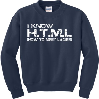 I know HTML How To Meet Ladies Kids Sweatshirt