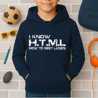 I know HTML How To Meet Ladies Kids Hoodie