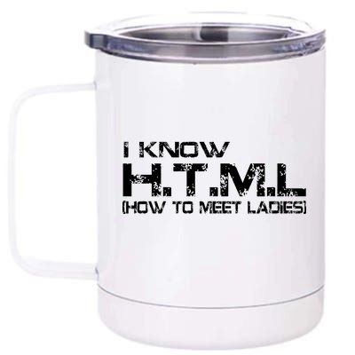 I know HTML How To Meet Ladies 12 oz Stainless Steel Tumbler Cup