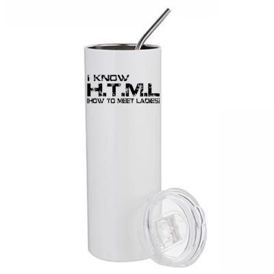 I know HTML How To Meet Ladies Stainless Steel Tumbler