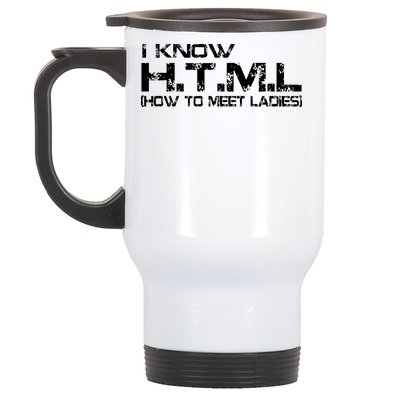 I know HTML How To Meet Ladies Stainless Steel Travel Mug