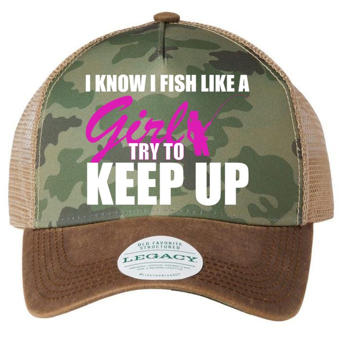 I Know I Fish Like A Girl try To Keep Up Legacy Tie Dye Trucker Hat