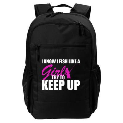 I Know I Fish Like A Girl try To Keep Up Backpack