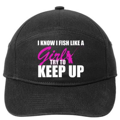 I Know I Fish Like A Girl try To Keep Up 7-Panel Snapback Hat