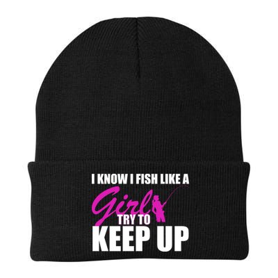 I Know I Fish Like A Girl try To Keep Up Beanie