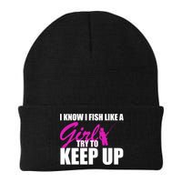 I Know I Fish Like A Girl try To Keep Up Beanie