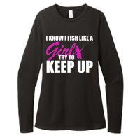 I Know I Fish Like A Girl try To Keep Up Womens CVC Long Sleeve Shirt