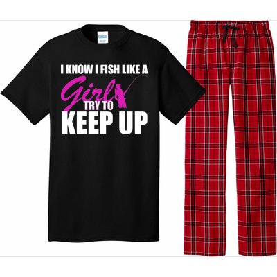 I Know I Fish Like A Girl try To Keep Up Pajama Set