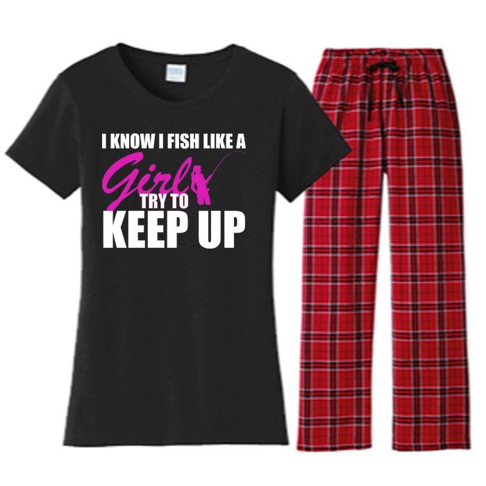 I Know I Fish Like A Girl try To Keep Up Women's Flannel Pajama Set