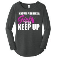 I Know I Fish Like A Girl try To Keep Up Women's Perfect Tri Tunic Long Sleeve Shirt