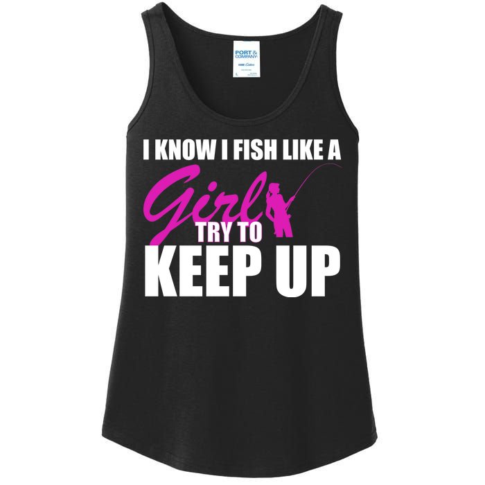 I Know I Fish Like A Girl try To Keep Up Ladies Essential Tank