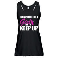 I Know I Fish Like A Girl try To Keep Up Ladies Essential Flowy Tank