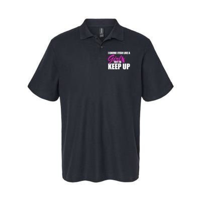 I Know I Fish Like A Girl try To Keep Up Softstyle Adult Sport Polo