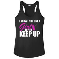 I Know I Fish Like A Girl try To Keep Up Ladies PosiCharge Competitor Racerback Tank