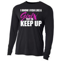 I Know I Fish Like A Girl try To Keep Up Cooling Performance Long Sleeve Crew