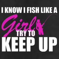 I Know I Fish Like A Girl try To Keep Up 25L Jumbo Tote