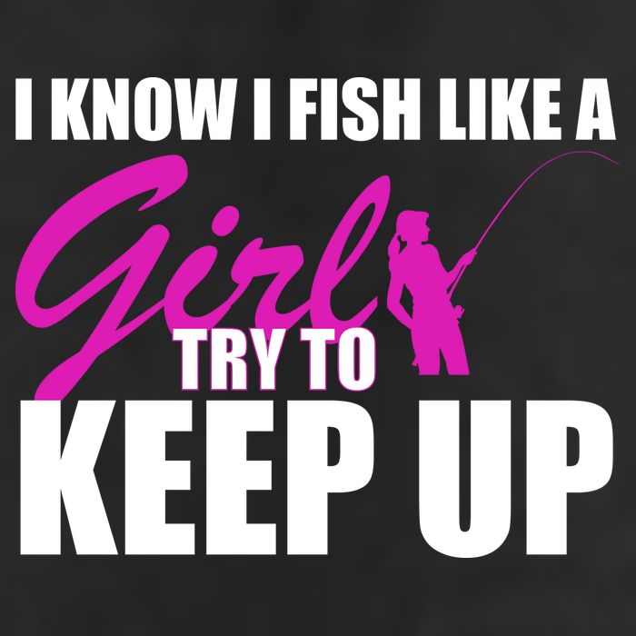 I Know I Fish Like A Girl try To Keep Up 25L Jumbo Tote