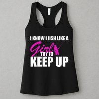 I Know I Fish Like A Girl try To Keep Up Womens Tank Top