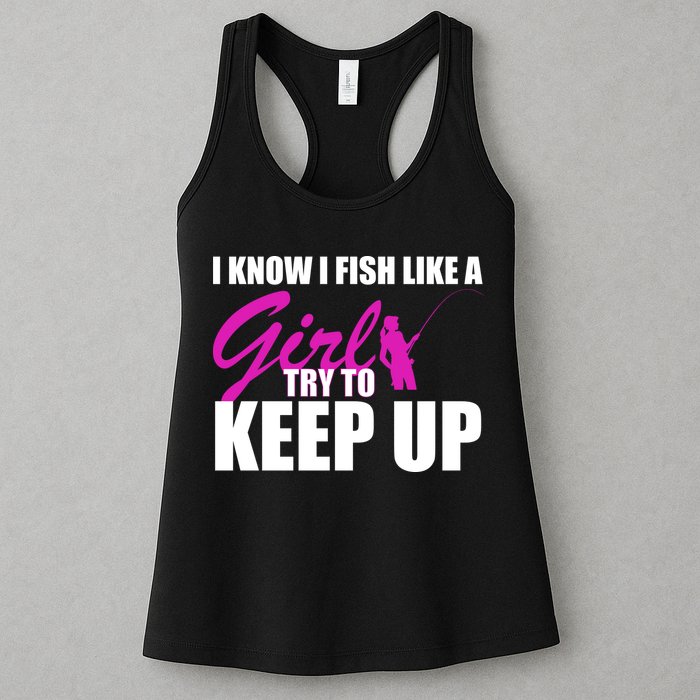 I Know I Fish Like A Girl try To Keep Up Womens Tank Top