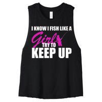 I Know I Fish Like A Girl try To Keep Up Women's Racerback Cropped Tank