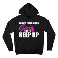 I Know I Fish Like A Girl try To Keep Up Tall Hoodie