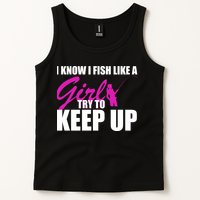 I Know I Fish Like A Girl try To Keep Up Tank Top