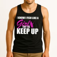 I Know I Fish Like A Girl try To Keep Up Tank Top