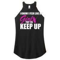 I Know I Fish Like A Girl try To Keep Up Women's Perfect Tri Rocker Tank