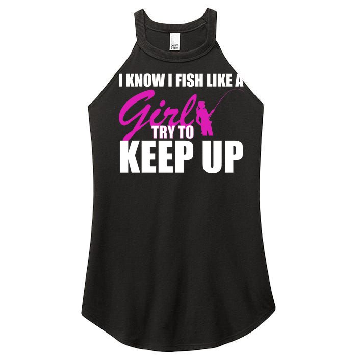 I Know I Fish Like A Girl try To Keep Up Women's Perfect Tri Rocker Tank