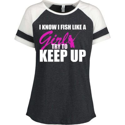 I Know I Fish Like A Girl try To Keep Up Enza Ladies Jersey Colorblock Tee